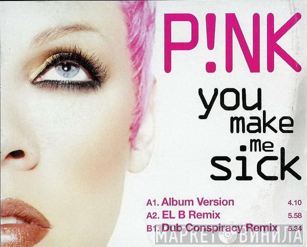 P!NK - You Make Me Sick