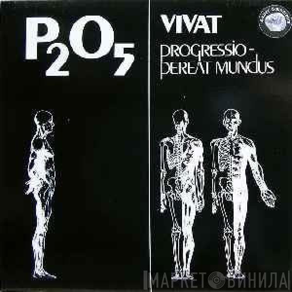 P₂O₅ - Vivat Progressio - Pereat Mundus