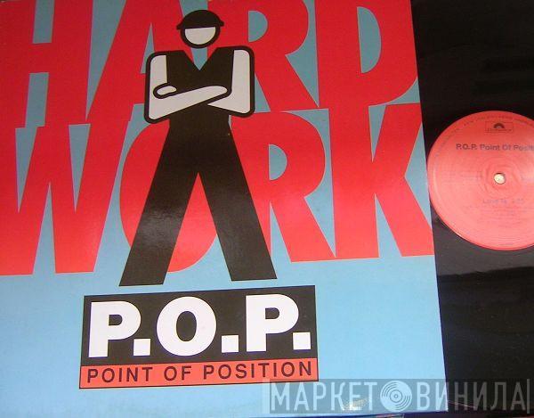 P.O.P. Point Of Position - Hard Work