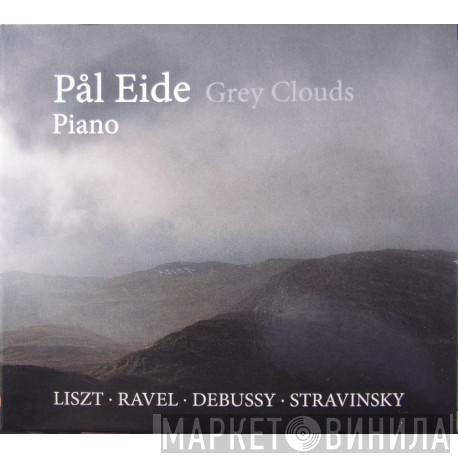 Pål Eide, Franz Liszt, Maurice Ravel, Claude Debussy, Igor Stravinsky - Grey Clouds