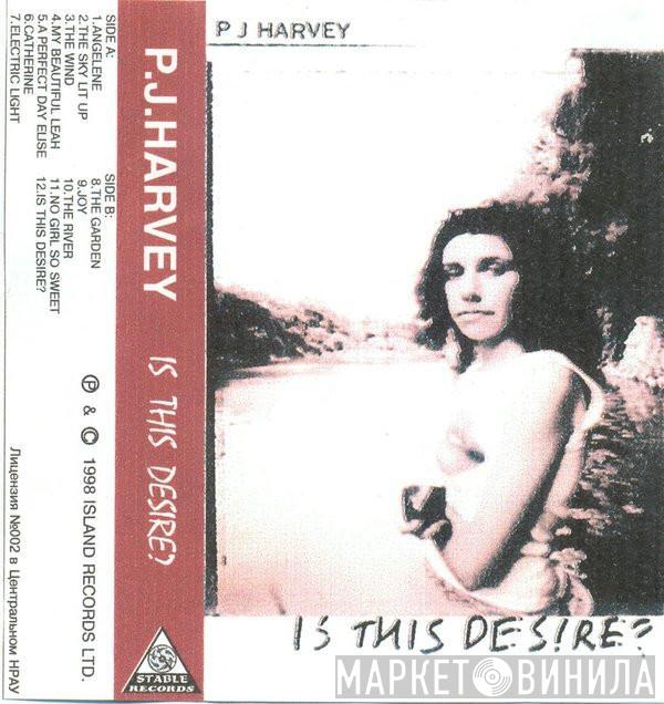  PJ Harvey  - Is This Desire?