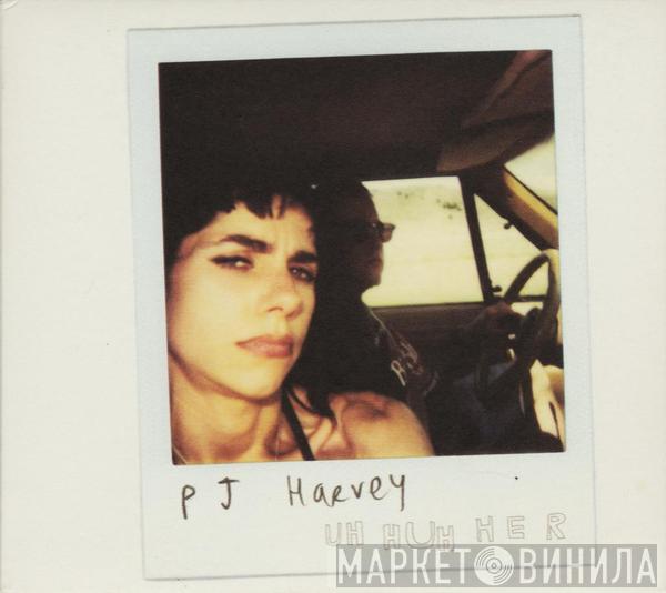 PJ Harvey - Uh Huh Her