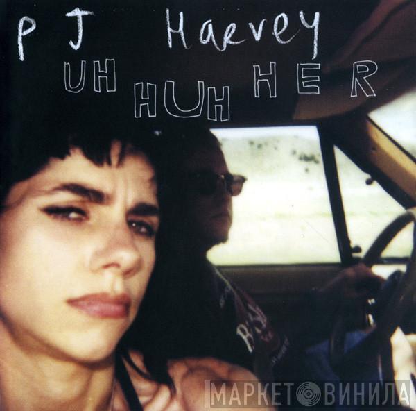  PJ Harvey  - Uh Huh Her