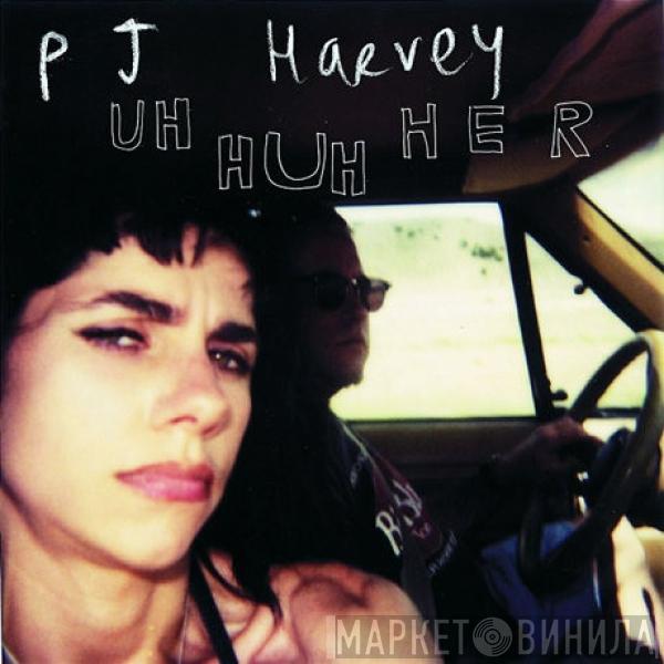  PJ Harvey  - Uh Huh Her