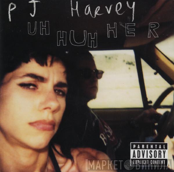  PJ Harvey  - Uh Huh Her