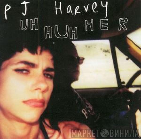  PJ Harvey  - Uh Huh Her