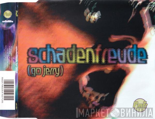 PMFF - Schadenfreude (Go Jerry)