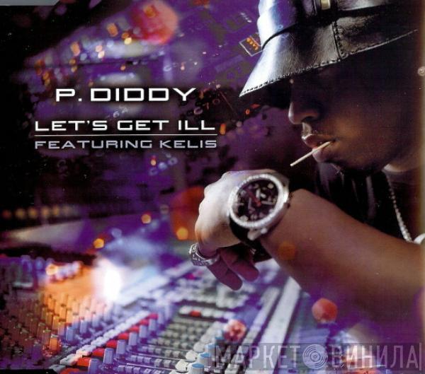 P. Diddy, Kelis - Let's Get Ill