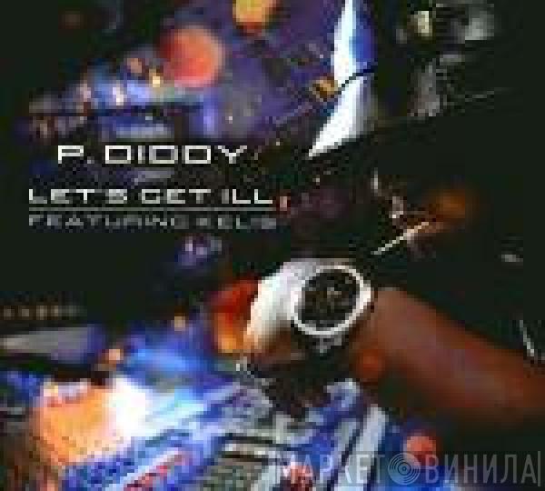  P. Diddy  - Let's Get Ill