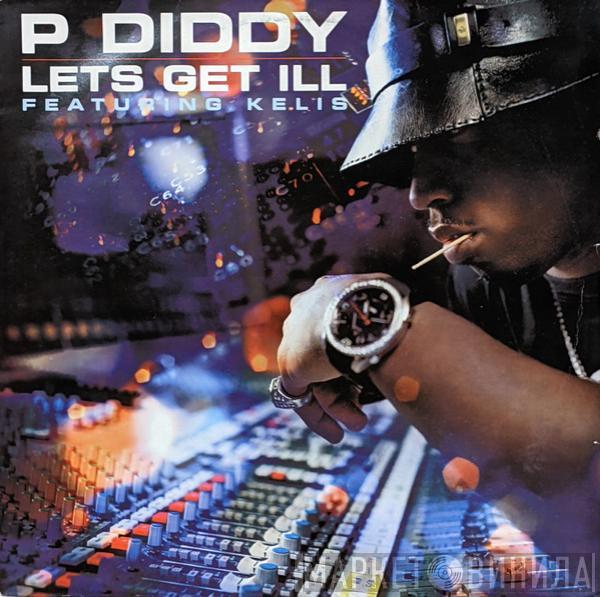 P. Diddy, Kelis - Let's Get Ill