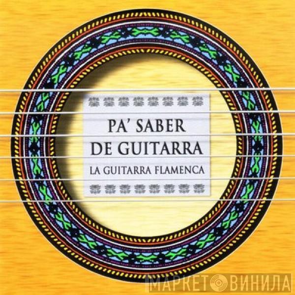  - Pa' Saber De Guitarra (La Guitarra Flamenca)
