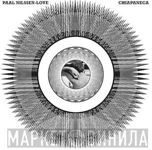  Paal Nilssen-Love  - Chiapaneca