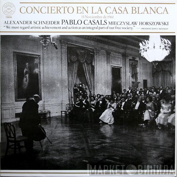 Pablo Casals, Alexander Schneider, Mieczyslaw Horszowski - Concierto En La Casa Blanca