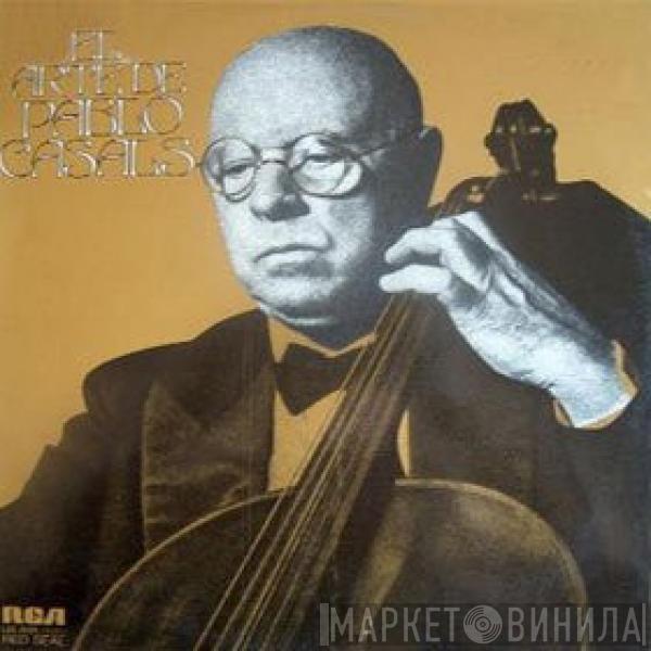 Pablo Casals - El Arte De Pablo Casals