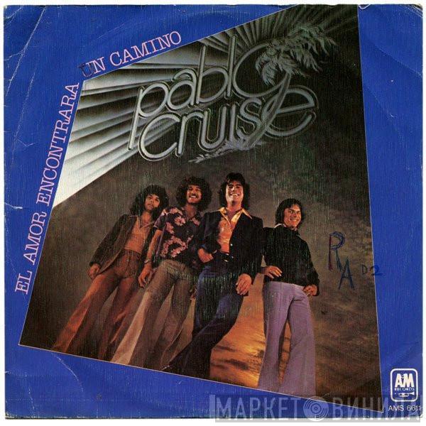 Pablo Cruise - El Amor Encontrará Un Camino