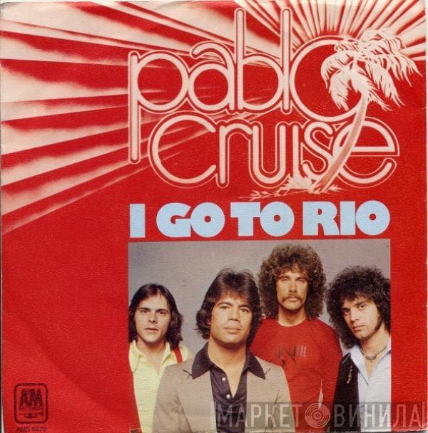 Pablo Cruise - I Go To Rio