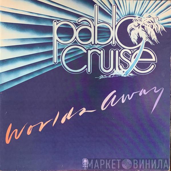 Pablo Cruise - Worlds Away