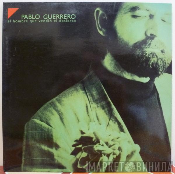 Pablo Guerrero - El Hombre Que Vendio El Desierto