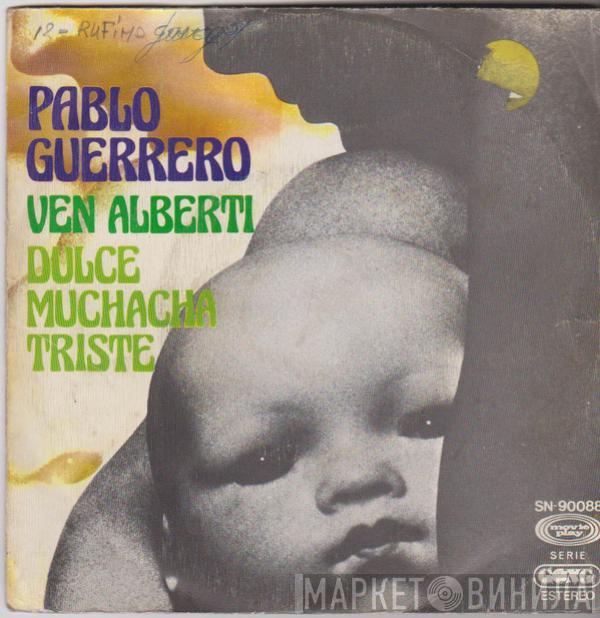 Pablo Guerrero - Ven Alberti / Dulce Muchacha Triste