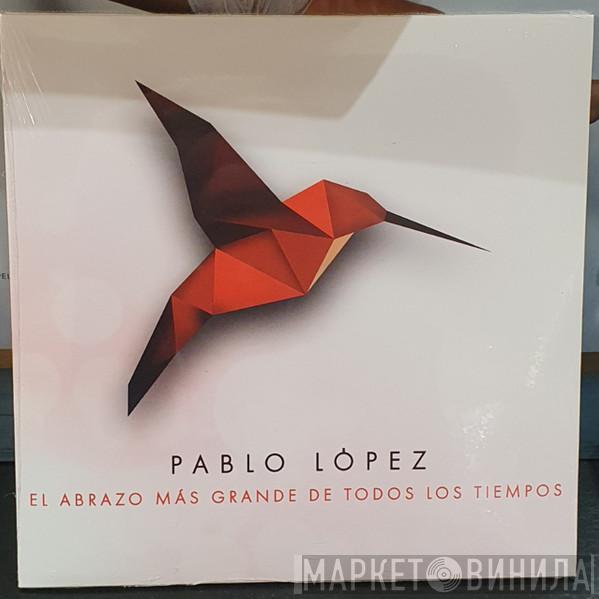 Pablo López  - El Abrazo Más Grande De Todos Los Tiempos