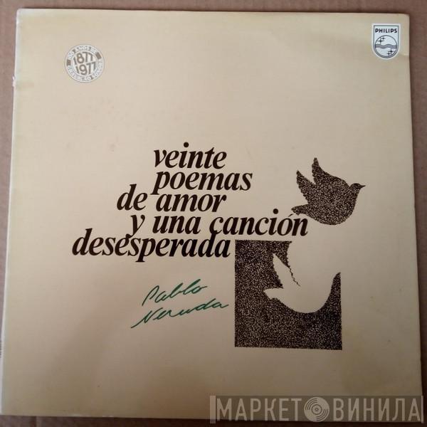  Pablo Neruda  - Veinte Poemas De Amor Y Una Canción Desesperada