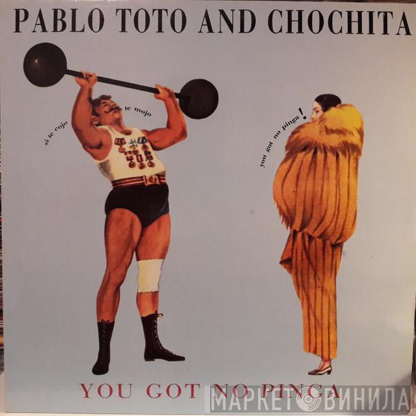Pablo Toto, Chochita - You Got No Pinga