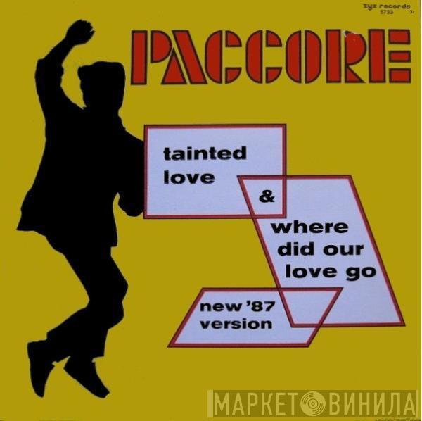 Paccore - Tainted Love (new '87 Version) & Where Did Our Love Go