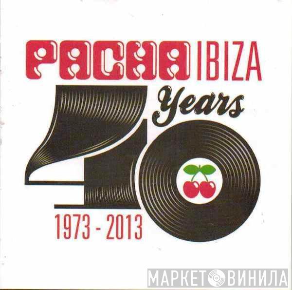  - Pacha Ibiza: 40 Years 1973-2013