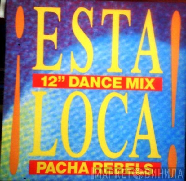 Pacha Rebels - Esta Loca