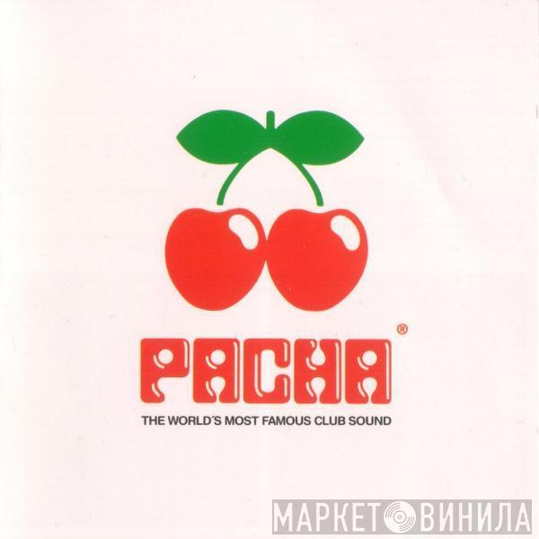  - Pacha - The World's Most Famous Club Sound