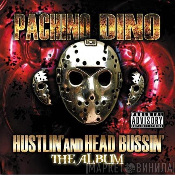 Pachino Dino - Hustlin' And Head Bussin': The Album
