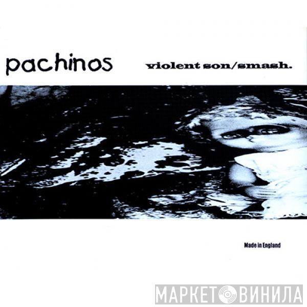 Pachinos - Violent Son / Smash