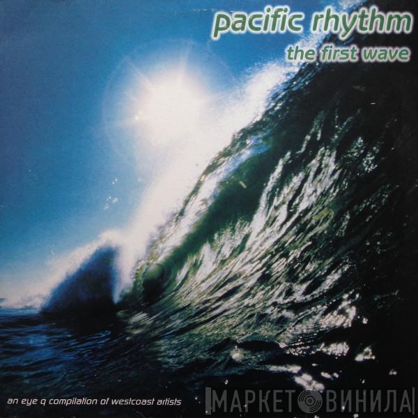  - Pacific Rhythm - The First Wave