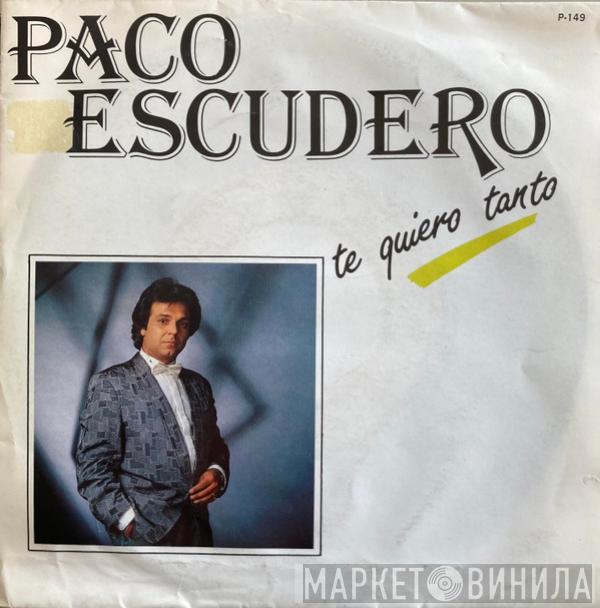 Paco Escudero - Te Quiero Tanto