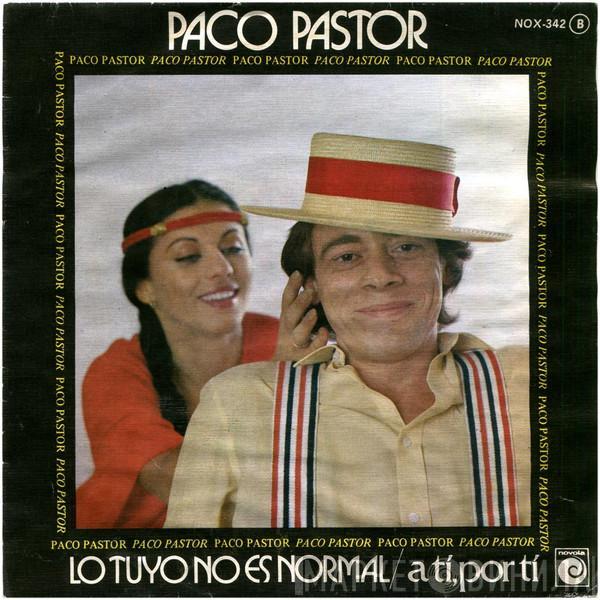 Paco Pastor  - Lo Tuyo No Es Normal