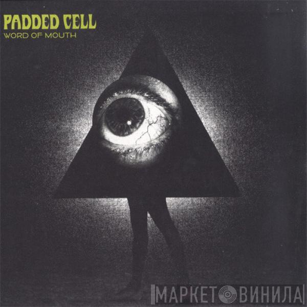 Padded Cell - Word Of Mouth