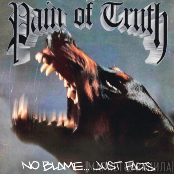  Pain Of Truth   - No Blame... Just Facts