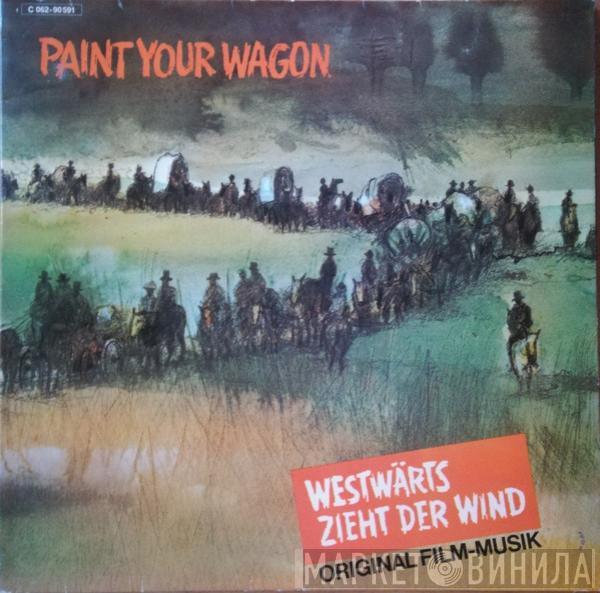  - Paint Your Wagon (Westwärts Zieht Der Wind - Original Film-Musik)