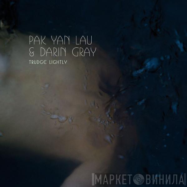 Pak Yan Lau, Darin Gray - Trudge Lightly