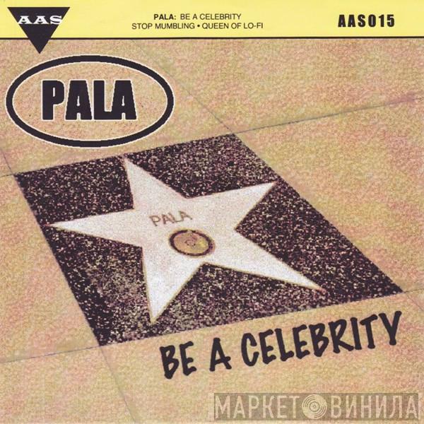 Pala  - Be A Celebrity