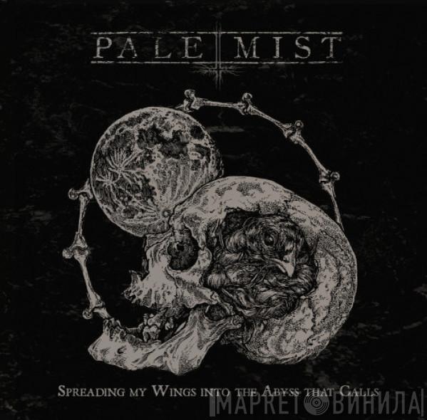 Pale Mist - Spreading My Wings Into The Abyss That Calls