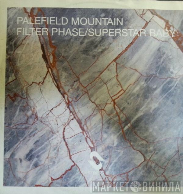 Palefield Mountain - Superstar Baby / Filter Phase