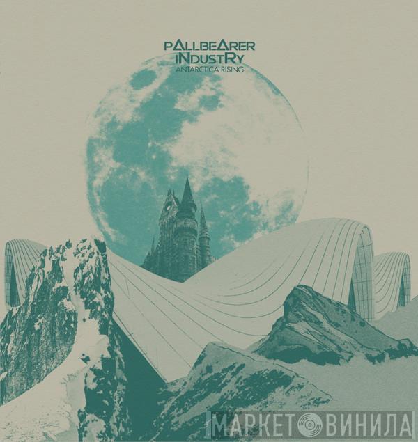 Pallbearer Industry - Antarctica Rising
