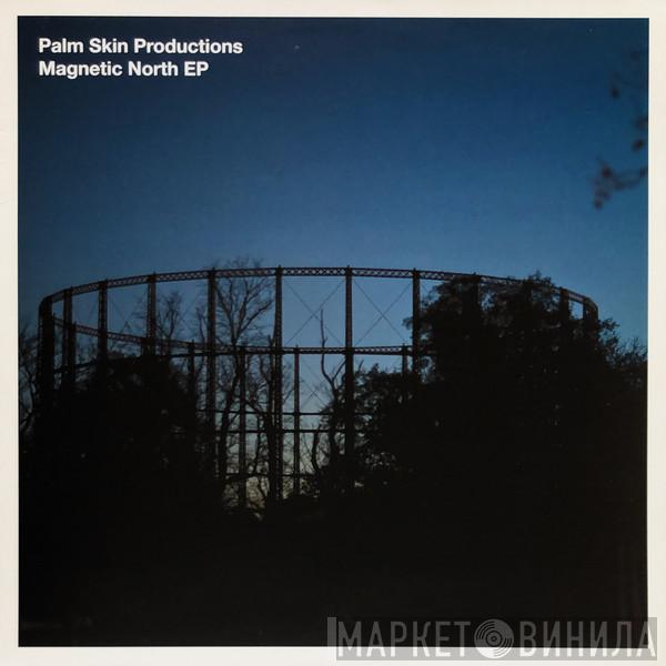 Palm Skin Productions - Magnetic North EP