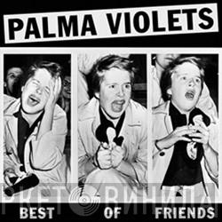 Palma Violets - Best Of Friends