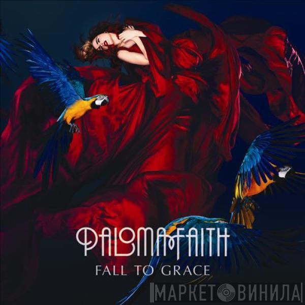 Paloma Faith - Fall To Grace