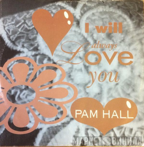  Pam Hall  - I Will Always Love You