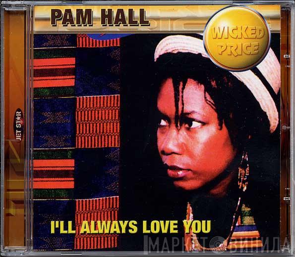 Pam Hall - I'll Always Love You