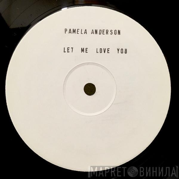  Pamela Anderson  - Let Me Love You