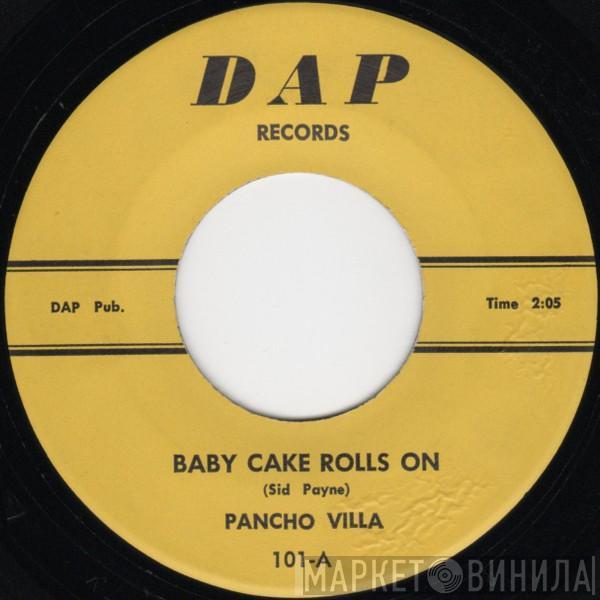  Pancho Villa  - Baby Cake Rolls On / Hurry Jerry